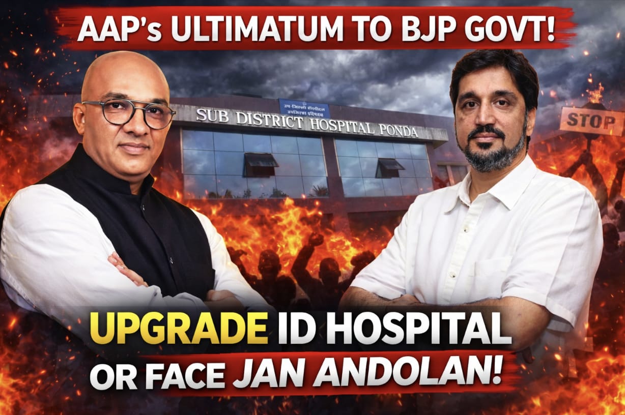 AAP Challenges BJP Govt Upgrade Ponda ID Hospital To Super Speciality Level Or Face Jan Andolan